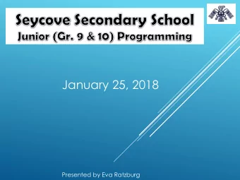 January 25, 2018  Presented by Eva Ratzburg Jan 25  Feb 2:  Student programming sessions  Jan