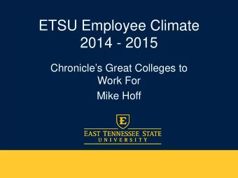 ETSU Employee Climate  2014 - 2015  Chronicles Great Colleges to  Work For  Mike Hoff  Overview