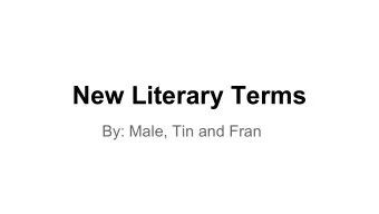 New Literary Terms  By: Male, Tin and Fran  List of words that we dont know   Denotation