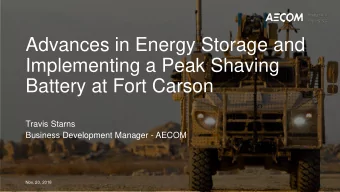 Advances in Energy Storage and  Implementing a Peak Shaving  Battery at Fort Carson  Travis Starns