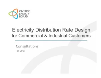 Electricity Distribution Rate Design  for Commercial &amp; Industrial Customers  Consultations