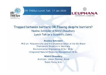 Trapped between barriers OR Flowing despite barriers?  Nadine Schrder &amp; Nikhil Chaudhary