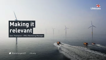 Making it  relevant  Sara Thompson  RNLI Marketing Manager  @saramargaret27  rnli.org  Youth