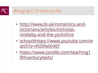 Bringing C19 texts to life  http://www.bl.uk/romantics-and-  victorians/articles/nicholas-