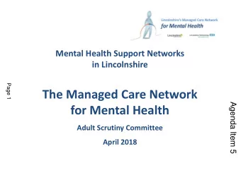 Page 1  The Managed Care Network  Agenda Item 5  for Mental Health  Adult Scrutiny Committee  April