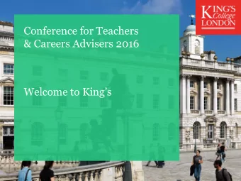 Conference for Teachers  &amp; Careers Advisers 2016  Welcome to Kings  Conference for Teachers