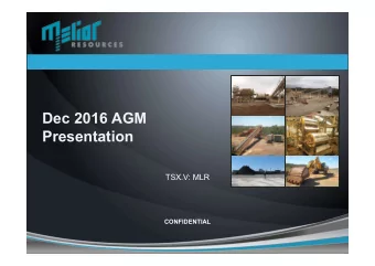 Dec 2016 AGM  Presentation  TSX.V: MLR  CONFIDENTIAL  FORWARD LOOKING STATEMENTS DISCLAIMER  This