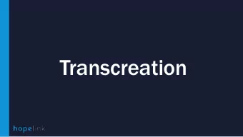 Transcreation  What is Transcreation?  Translation + Creation  6 Ways Transcreation is  different