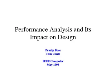 Performance Analysis and Its  Impact on Design  Pradip Bose  Tom Conte  IEEE Computer  May 1998