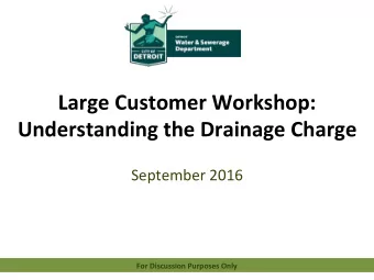 Large Customer Workshop:  Understanding the Drainage Charge  September 2016  For Discussion