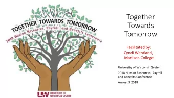 Together  Towards  Tomorrow  Facilitated by:  Cyndi Wentland,  Madison College  University of