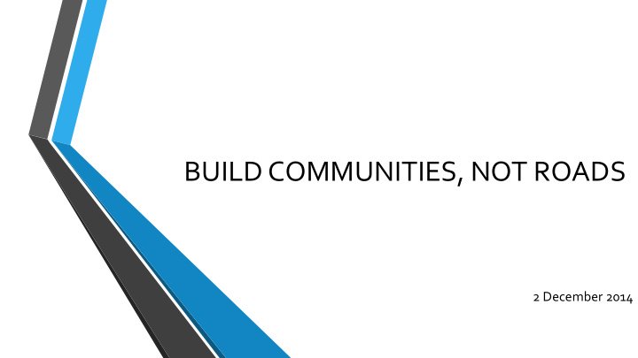 build communities not roads