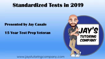 Standardized Tests in 201  9  Presented by Jay Casale  15 Year Test Prep Veteran