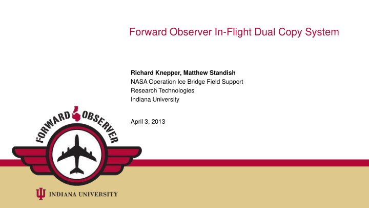 forward observer in flight dual copy system