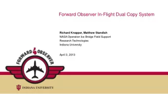 Forward Observer In-Flight Dual Copy System Richard Knepper, Matthew Standish  NASA Operation Ice