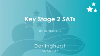 Key Stage 2 SATs 10 th October, 2019  Assessment and reporting  As of 2014, the old