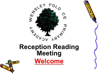 Reception Reading  Meeting  Welcome  Why are we here today?  How school teaches your child to