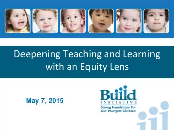 Deepening Teaching and Learning with an Equity Lens  May 7, 2015  Facilitators  Sherri Killins,