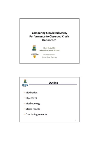 Comparing Simulated Safety  Performance to Observed Crash  Occurrence  Flvio Cunto, Ph.D