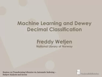 Decimal Classification  Freddy Wetjen  National Library of Norway Session 115 Transforming