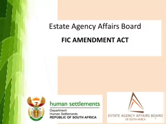 Estate Agency Affairs Board  FIC AMENDMENT ACT  1  FIC Amendment Act  This is an overview of the
