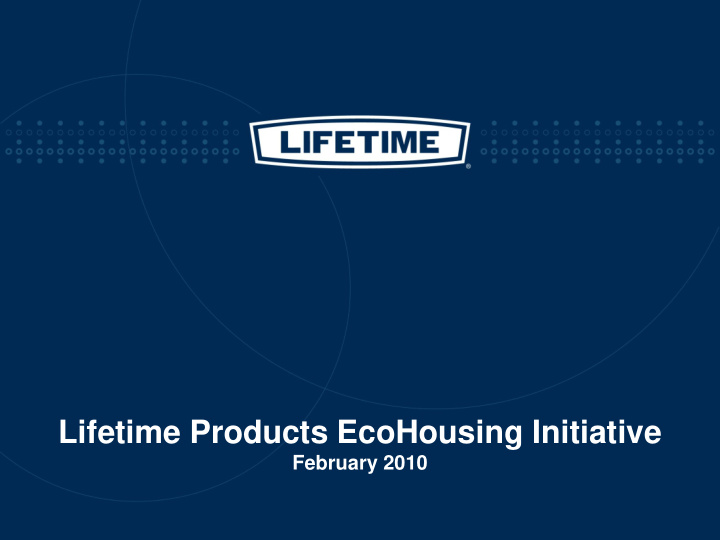 lifetime products ecohousing initiative