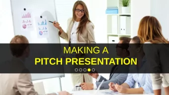 MAKING A  PITCH PRESENTATION  Ultimately you are always  PITCHING  to investors, customers,