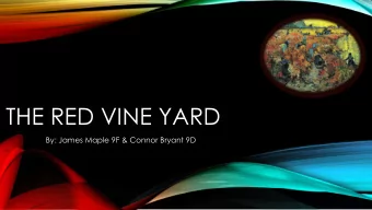 THE RED VINE YARD  By: James Maple 9F &amp; Connor Bryant 9D  BASIC STORY INFO  Crime type: Art