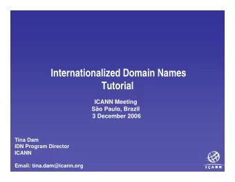 Internationalized Domain Names  Tutorial  ICANN Meeting  So Paulo, Brazil  3 December 2006  Tina