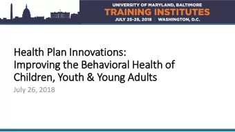 Health Plan In  Innovations:  Im  Improving the Behavioral Health of  Children, Youth &amp; Young