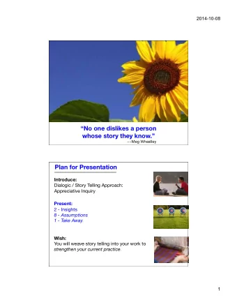 No one dislikes a person  whose story they know.  ~~Meg Wheatley  Plan for