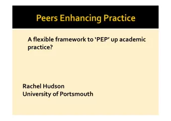 A flexible framework to PEP up academic  practice?  Rachel Hudson  University of Portsmouth
