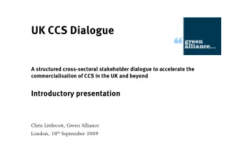 UK CCS Dialogue  A structured cross-sectoral stakeholder dialogue to accelerate the