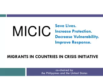 MICIC  Increase Protection.  Decrease Vulnerability.  Improve Response.  MIGRANTS IN COUNTRIES IN