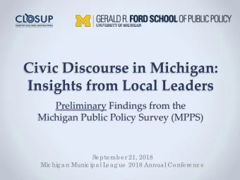 Civic Discourse in Michigan:  Insights from Local Leaders  Preliminary Findings from the  Michigan