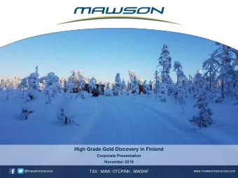 High Grade Gold Discovery in Finland  Corporate Presentation  November 2018  @mawsonresource  TSX :