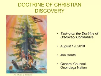 DOCTRINE OF CHRISTIAN  DISCOVERY  Taking on the Doctrine of  Discovery Conference   August