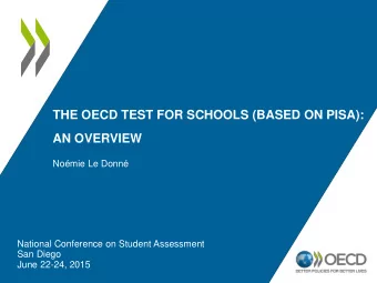 THE OECD TEST FOR SCHOOLS (BASED ON PISA): AN OVERVIEW  Nomie Le Donn  National Conference on