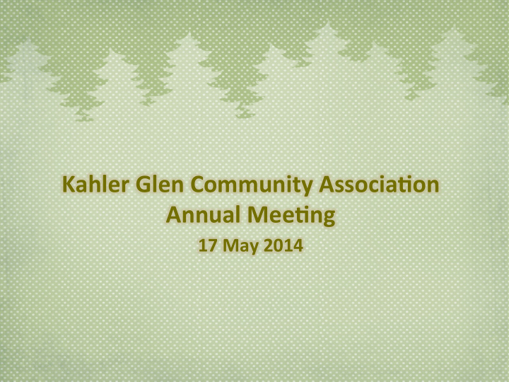 kahler glen community associa4on annual mee4ng