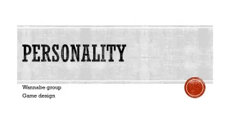 Wannabe group  Game design  Wannabe is a satirical puzzle/adventure  game, around15 to 20 minutes,