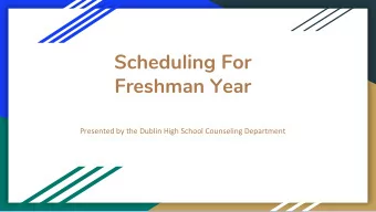 Scheduling For  Freshman Year  Presented by the Dublin High School Counseling Department  WELCOME