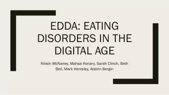 EDDA: EATING  DISORDERS IN THE  DIGITAL AGE  Risn McNaney, Mahsa Honary, Sarah Clinch, Beth