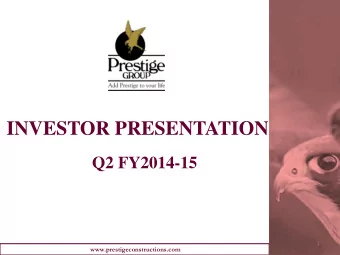 INVESTOR PRESENTATION  Q2 FY2014-15  1  www.prestigeconstructions.com  Index  HIGHLIGHTS OF Q2 FY