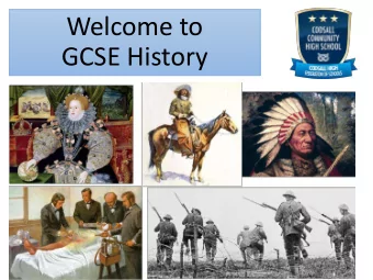 Welcome to  GCSE History  Why study GCSE History?  History is continuously changing  the world