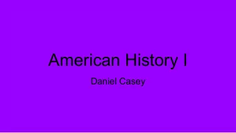 American History I  Daniel Casey  About Me  -  11th year in education  -  3rd year at Corinth
