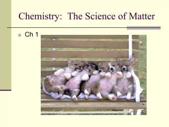Chemistry:  The Science of Matter  Ch 1  Chemistry  Science that investigates &amp;