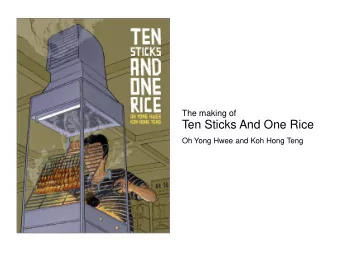 Ten Sticks And One Rice  Oh Yong Hwee and Koh Hong Teng  Discussion points  How it started