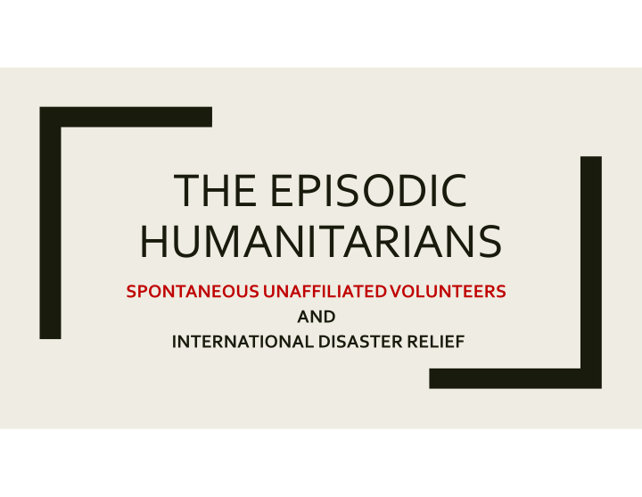the episodic humanitarians