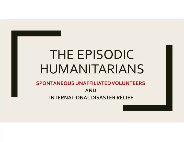the episodic humanitarians