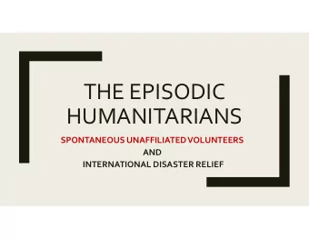 THE EPISODIC  HUMANITARIANS  SPONTANEOUS UNAFFILIATED VOLUNTEERS  AND  INTERNATIONAL DISASTER